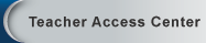 Teacher Access Center button Teacher Access Center button